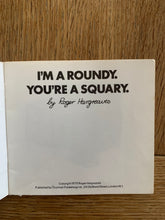 I'm A Roundy, You're A Squary