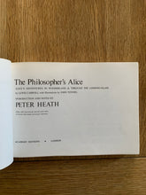 The Philosopher's Alice: Alice's Adventures in Wonderland and Alice Through The Looking Glass