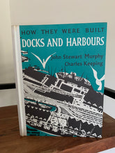 How They Were Built: Docks and Harbours