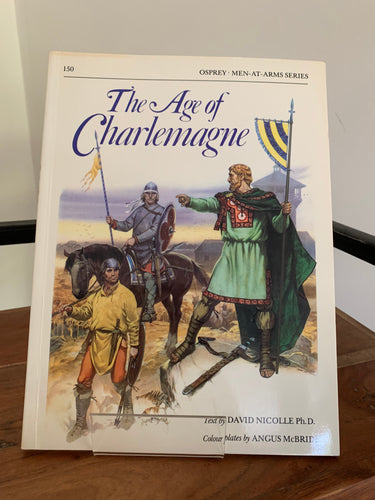 The Age of Charlemagne - Warfare in Western Europe 750-1000 AD