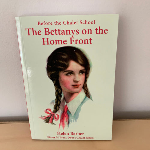Before the Chalet School: The Bettanys on the Home Front