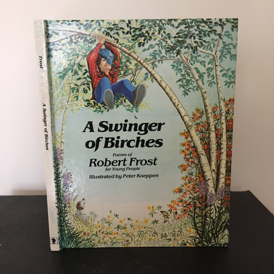 A Swinger of Birches. The Poems of Robert Frost for Young People