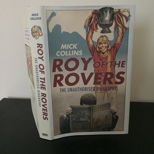 Roy of the Rovers - The Unauthorised Biography